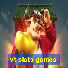 vt slots games